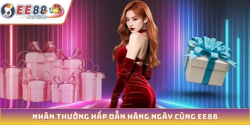 Nhận thưởng hấp dẫn hàng ngày cùng EE88
