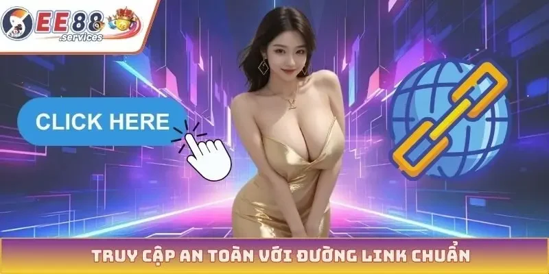 Truy cập an toàn với đường link chuẩn